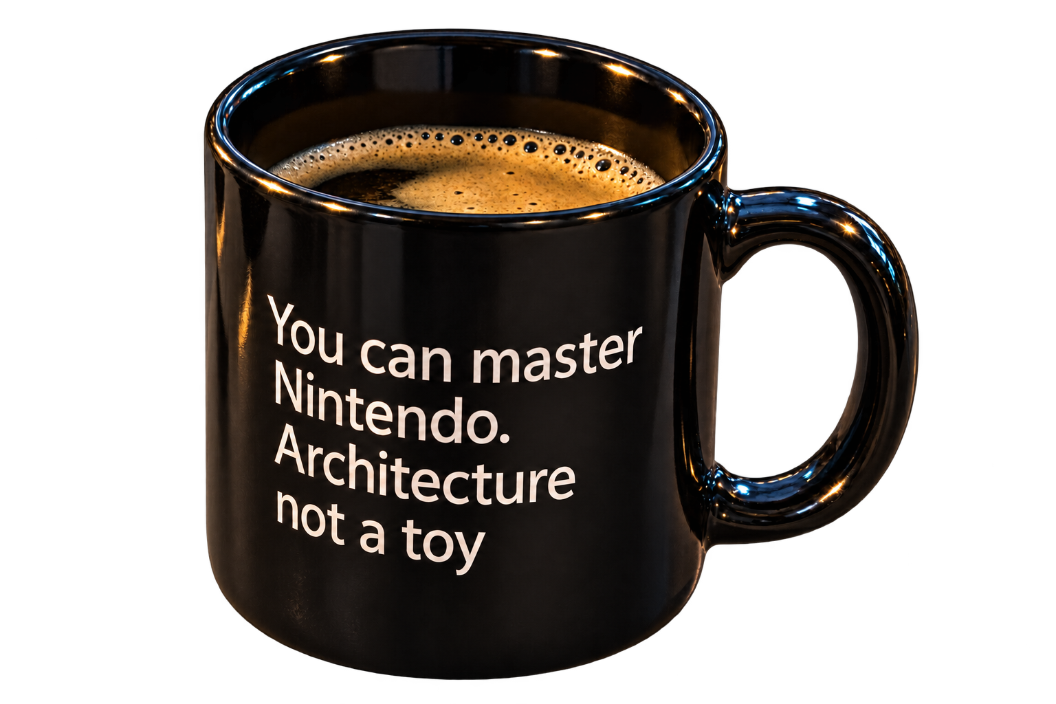 Black mug: You can master Nintendo. Architecture not a toy